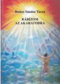 Balázs Sándor Turza - Rábízom az akaratodra