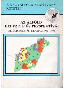 Rakonczai János - Az Alföld helyzete és perspektívái Rakonczai János - Az Alföld helyzete és perspektívái, Békéscsaba 1995 antikvár könyv