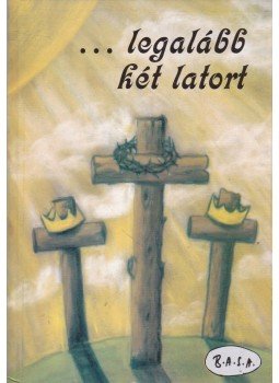 Balázs Sándor - ...legalább két latort (dedikált) Balázs Sándor - ...legalább két latort (dedikált), 2006 antikvár könyv