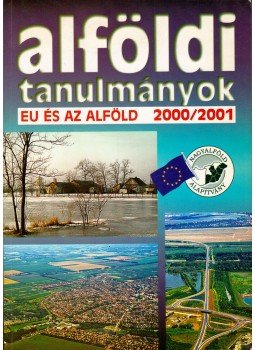 TIMÁR JUDIT, Rakonczai János - Alföldi tanulmányok 2000-2001 TIMÁR JUDIT, Rakonczai János - Alföldi tanulmányok 2000-2001, Békéscsaba 2001 antikvár könyv