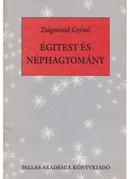 Zsigmond Győző - Égitest és néphagyomány Zsigmond Győző - Égitest és néphagyomány, Csíkszereda 1999 antikvár könyv