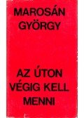 Marosán György - Az úton végig kell menni (dedikált)