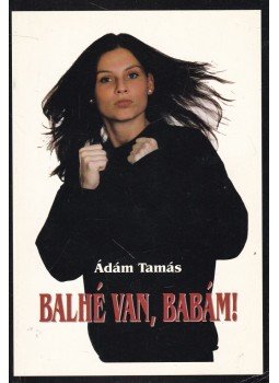 Ádám Tamás - Balhé van, babám! (dedikált) Ádám Tamás - Balhé van, babám! (dedikált), Balassagyarmat 0 antikvár könyv