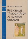 Horváth Gyula - Regionális támogatások az Európai Unióban