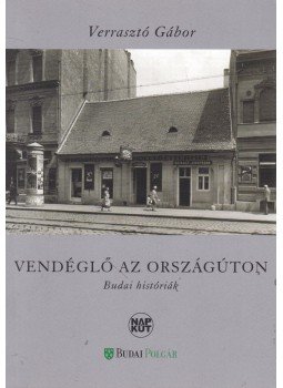Verrasztó Gábor - Vendéglő az országúton Verrasztó Gábor - Vendéglő az országúton, Budapest 2010 antikvár könyv