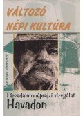 Nagy Olga - Változó népi kultúra: Társadalomnéprajzi vizsgálat Havadon