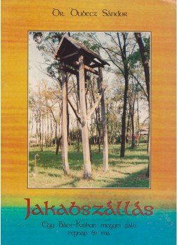 Dr. Dubecz Sándor - Jakabszállás Dr. Dubecz Sándor - Jakabszállás, Lakitelek 1994 antikvár könyv