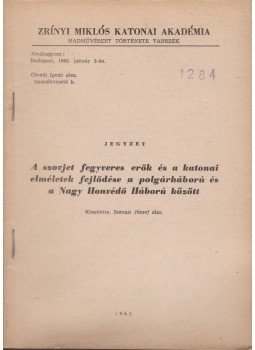 Szanati József - A szovjet fegyveres erők és a katonai elméletek fejlődése a polgárháború és a Nagy Honvédő Háború között, Budapest 1963 antikvár könyv
