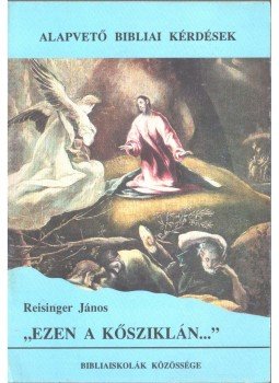 Reisinger János - "Ezen a kősziklán..." Reisinger János - "Ezen a kősziklán...", Budapest 1992 antikvár könyv