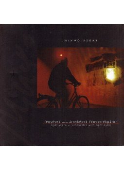 Minyó Szert Károly - Fényévek avagy árnyképek fénykerékpáron Minyó Szert Károly - Fényévek avagy árnyképek fénykerékpáron, Budapest 0 antikvár könyv