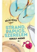 Király Anikó - Strand, papucs, szerelem