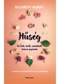 Elizabeth Gilbert - Hűség - Az Ízek, imák, szerelmek története folytatódik