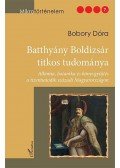 Bobory Dóra - Batthyány Boldizsár titkos tudománya