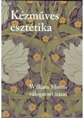 MORRIS, WILLIAM - Kézműves esztétika. William Morris válogatott írásai