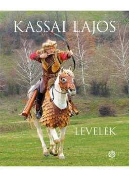 Kassai Lajos - Levelek Kassai Lajos - Levelek, Budapest 2018 antikvár könyv