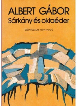 Albert Gábor - Sárkány és oktaéder (dedikált) Albert Gábor - Sárkány és oktaéder (dedikált), Budapest 1991 antikvár könyv