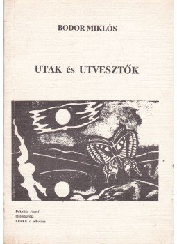 Bodor Miklós - Utak és útvesztők (dedikált) Bodor Miklós - Utak és útvesztők (dedikált), Budapest 1989 antikvár könyv
