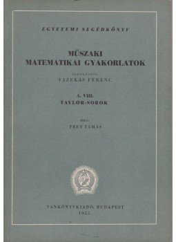 Frey Tamás, Fazekas Ferenc - műszaki matematikai gyakorlatok A. VIII., Budapest 1955 antikvár könyv