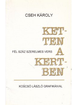 Cseh Károly - Ketten a kertben (dedikált) Cseh Károly - Ketten a kertben (dedikált), 0 antikvár könyv