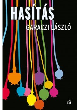 Garaczi László - Hasítás - Egy lemur vallomásai 5. Garaczi László - Hasítás - Egy lemur vallomásai 5., Budapest 2018 antikvár könyv