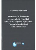 Tóth Katalin,Vígh Katalin - Autizmussal és értelmi sérüléssel élő felnőttek munkakészségének fejlesztése és munkába állításuk feltételrendszere