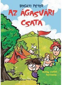 Bogáti Péter - Az ágasvári csata Bogáti Péter - Az ágasvári csata, Budapest 2018 antikvár könyv