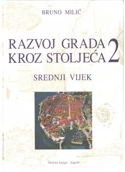 Bruno Milic - Razvoj grada kroz stoljeca II., Zágráb 1995 antikvár könyv