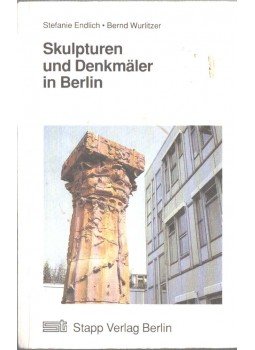 Stefanie Endlich, Bernd Wurlitzer - Skulpturen und Denkmäler in Berlin Stefanie Endlich, Bernd Wurlitzer - Skulpturen und Denkmäler in Berlin, 1990 antikvár könyv