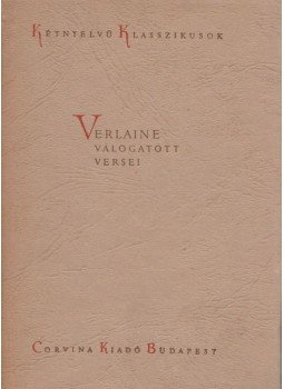 Verlaine, Paul - Verlaine válogatott versei Verlaine, Paul - Verlaine válogatott versei, Budapest 1960 antikvár könyv