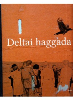 Szabó Péter, Szűcs Teri - Deltai haggada Szabó Péter, Szűcs Teri - Deltai haggada, Kolozsvár 2011 antikvár könyv