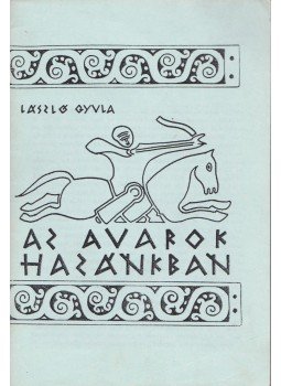 László Gyula - Az Avarok hazánkban László Gyula - Az Avarok hazánkban, 0 antikvár könyv