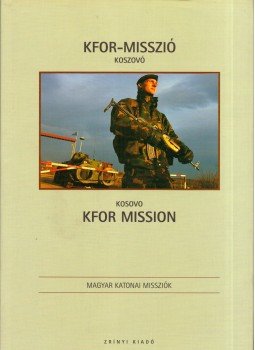 Gárdi Balázs - KFOR-misszió Koszovó, Budapest 2005 antikvár könyv