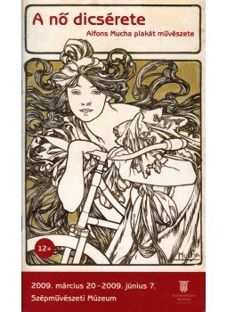  - A nő dícsérete - Alfons Mucha plakát művészete, Budapest 2009 antikvár könyv