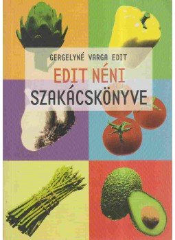 Gergelyné Varga Edit - Edit néni szakácskönyve Gergelyné Varga Edit - Edit néni szakácskönyve, 0 antikvár könyv