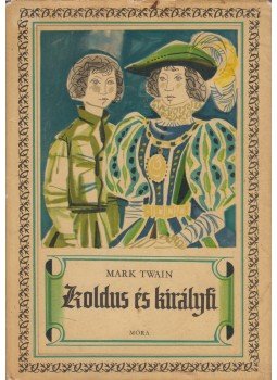 Twain, Mark - Koldus és királyfi Twain, Mark - Koldus és királyfi, Budapest 1970 antikvár könyv