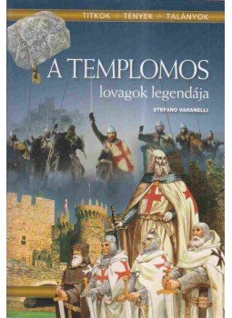 Stefano Varanelli - A templomos lovagok legendája, Budapest 2009 antikvár könyv