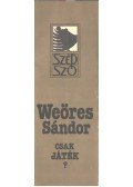Weöres Sándor - Csak játék?
