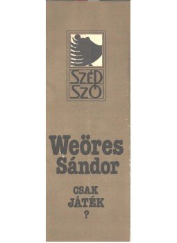 Weöres Sándor - Csak játék? Weöres Sándor - Csak játék?, 1987 antikvár könyv