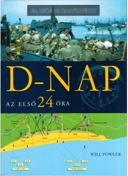 Will Fowler - D-Nap - Az első 24 óra, Debrecen 2004 antikvár könyv