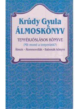 Krúdy Gyula - Álmoskönyv / Tenyérjóslások könyve Krúdy Gyula - Álmoskönyv / Tenyérjóslások könyve, Budapest 0 antikvár könyv