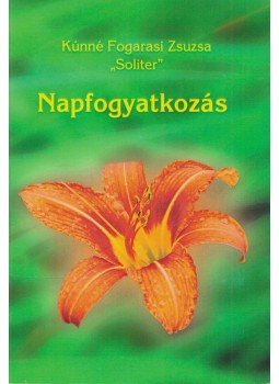 Kúnné Fogarasi Zsuzsa - Napfogyatkozás (dedikált) Kúnné Fogarasi Zsuzsa - Napfogyatkozás (dedikált), 2011 antikvár könyv