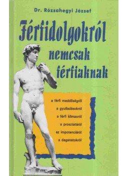 Rózsahegyi József - Férfidolgokról nemcsak férfiaknak Rózsahegyi József - Férfidolgokról nemcsak férfiaknak, 0 antikvár könyv