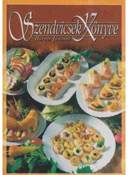Boruzs Jánosné - Szendvicsek könyve Boruzs Jánosné - Szendvicsek könyve, Debrecen 1998 antikvár könyv
