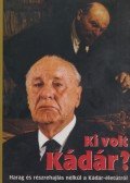 Rácz Árpád (szerk.) - Ki volt Kádár?