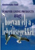 Kindzierszky Emil - Forever Living Products avagy hogyan élj a lehetőségekkel