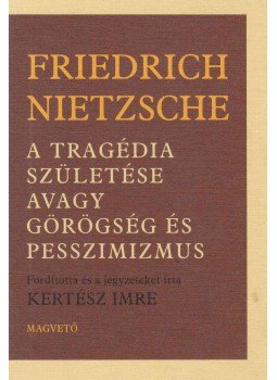 Friedrich Nietzsche - A tragédia születése avagy görögség és pesszimizmus, Budapest 2007 antikvár könyv