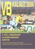 Dénes Tamás,Rochy Zoltán - VB-kalauz 2006