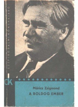 Móricz Zsigmond - A boldog ember Móricz Zsigmond - A boldog ember, Budapest 1966 antikvár könyv