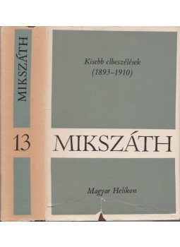 Mikszáth Kálmán - Kisebb elbeszélések (1893-1910) Mikszáth Kálmán - Kisebb elbeszélések (1893-1910), Budapest 1969 antikvár könyv