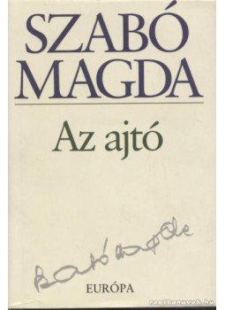 Szabó Magda - Az ajtó Szabó Magda - Az ajtó, Budapest 2010 antikvár könyv